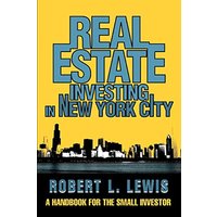 Real Estate Investing in New York City: A Handbook for the Small Investor