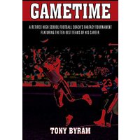 GAMETIME: A retired high school football coach's fantasy tournament featuring the ten best teams of his career. - GAMETIME: A retired high school football coach's fantasy tournament featuring the ten best teams of his career. - jetzt bei oelder-buchhandlung.de kaufen