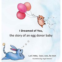 I Dreamed of You: the story of an egg donor baby - I Dreamed of You: the story of an egg donor baby - jetzt bei oelder-buchhandlung.de kaufen