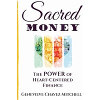 Sacred Money: The Power of Heart-Centered Finance - Sacred Money: The Power of Heart-Centered Finance - jetzt bei oelder-buchhandlung.de kaufen