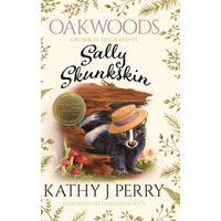 Sally Skunkskin: Grumbles to Grateful (Oakwoods) - Sally Skunkskin: Grumbles to Grateful (Oakwoods) - jetzt bei oelder-buchhandlung.de kaufen