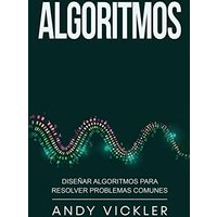 Algoritmos: Diseñar algoritmos para resolver problemas comunes - Algoritmos: Diseñar algoritmos para resolver problemas comunes - jetzt bei oelder-buchhandlung.de kaufen