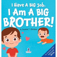 I Have A Big Job. I Am A Big Brother: An Affirmation-Themed Toddler Book About Getting A Sibling (Ages 2-4) (My Amazing Toddler Behavioral) - I Have A Big Job. I Am A Big Brother: An Affirmation-Themed Toddler Book About Getting A Sibling (Ages 2-4) (My Amazing Toddler Behavioral) - jetzt bei oelder-buchhandlung.de kaufen