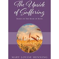 The Upside of Suffering: Based on the Book of Ruth - The Upside of Suffering: Based on the Book of Ruth - jetzt bei oelder-buchhandlung.de kaufen