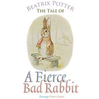 The Tale of a Fierce Bad Rabbit (Peter Rabbit Tales)
