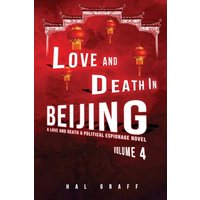 Love and Death in Beijing (A Love and Death & Political Espionage Novel) - Love and Death in Beijing (A Love and Death & Political Espionage Novel) - jetzt bei oelder-buchhandlung.de kaufen