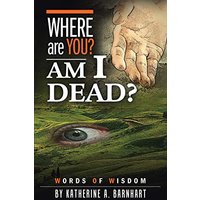 Where Are You? Am I Dead?: Words of Wisdom - Where Are You? Am I Dead?: Words of Wisdom - jetzt bei oelder-buchhandlung.de kaufen