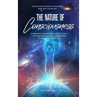 The Nature Of Consciousness: Fundamental Understandings about the Soul of Human-Beings and the Consciousness Within All Physical Reality (Timeless Truth) - The Nature Of Consciousness: Fundamental Understandings about the Soul of Human-Beings and the Consciousness Within All Physical Reality (Timeless Truth) - jetzt bei oelder-buchhandlung.de kaufen