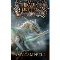 Dragon Meridians: A Steampunk Dragon Fantasy Adventure (Airship Dragons, Band 2) - Dragon Meridians: A Steampunk Dragon Fantasy Adventure (Airship Dragons, Band 2) - jetzt bei oelder-buchhandlung.de kaufen