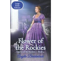 Flower of the Rockies: Large Print Edition (Queen of the Rockies Series Large Print Edition, Band 4) - Flower of the Rockies: Large Print Edition (Queen of the Rockies Series Large Print Edition, Band 4) - jetzt bei oelder-buchhandlung.de kaufen