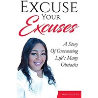 Excuse Your Excuses: A Story of Overcoming Life's Many Obstacles - Excuse Your Excuses: A Story of Overcoming Life's Many Obstacles - jetzt bei oelder-buchhandlung.de kaufen