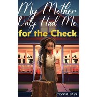My Mother Only Had Me for the Check - My Mother Only Had Me for the Check - jetzt bei oelder-buchhandlung.de kaufen