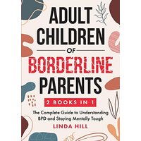 Adult Children of Borderline Parents: The Complete Guide to Understanding BPD and Staying Mentally Tough (Break Free and Recover from Unhealthy ... from Unhealthy Relationships (9 Books)) - Adult Children of Borderline Parents: The Complete Guide to Understanding BPD and Staying Mentally Tough (Break Free and Recover from Unhealthy ... from Unhealthy Relationships (9 Books)) - jetzt bei oelder-buchhandlung.de kaufen