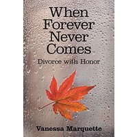 When Forever Never Comes: Divorce with Honor - When Forever Never Comes: Divorce with Honor - jetzt bei oelder-buchhandlung.de kaufen