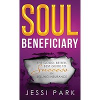 Soul Beneficiary: The Good, Better, Best Guide to Success in Selling Insurance - Soul Beneficiary: The Good, Better, Best Guide to Success in Selling Insurance - jetzt bei oelder-buchhandlung.de kaufen