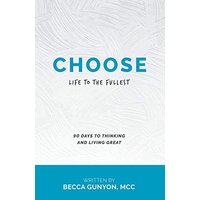 Choose: Life to the Fullest 90 Days to Thinking and Living Great - Choose: Life to the Fullest 90 Days to Thinking and Living Great - jetzt bei oelder-buchhandlung.de kaufen