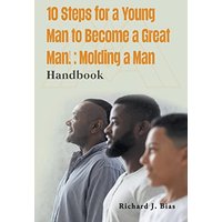 10 Steps for a Young Man to Become a Great Man!: Molding a Man - 10 Steps for a Young Man to Become a Great Man!: Molding a Man - jetzt bei oelder-buchhandlung.de kaufen