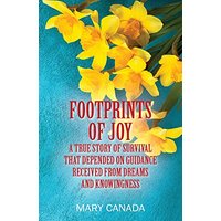 FOOTPRINTS OF JOY: A true story of survival that depended on guidance received from dreams and knowingness - FOOTPRINTS OF JOY: A true story of survival that depended on guidance received from dreams and knowingness - jetzt bei oelder-buchhandlung.de kaufen