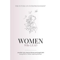 Women Who Lead: The Future of Entrepreneurship - Women Who Lead: The Future of Entrepreneurship - jetzt bei oelder-buchhandlung.de kaufen