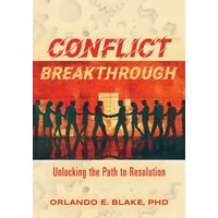 Conflict Breakthrough: Unlocking the Path to Resolution - Conflict Breakthrough: Unlocking the Path to Resolution - jetzt bei oelder-buchhandlung.de kaufen