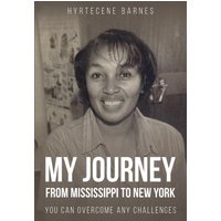 MY JOURNEY FROM MISSISSIPPI TO NEW YORK: You Can Overcome Any Challenges - MY JOURNEY FROM MISSISSIPPI TO NEW YORK: You Can Overcome Any Challenges - jetzt bei oelder-buchhandlung.de kaufen
