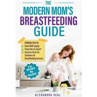 The Modern Mom's Breastfeeding Guide - The Modern Mom's Breastfeeding Guide - jetzt bei oelder-buchhandlung.de kaufen