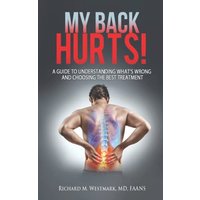 My Back Hurts!: A Guide to Understanding What's Wrong and Choosing the Best Treatment - My Back Hurts!: A Guide to Understanding What's Wrong and Choosing the Best Treatment - jetzt bei oelder-buchhandlung.de kaufen