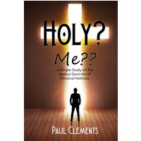 Holy? Me??: A Simple Study of the Biblical Doctrine of Personal Holiness - Holy? Me??: A Simple Study of the Biblical Doctrine of Personal Holiness - jetzt bei oelder-buchhandlung.de kaufen