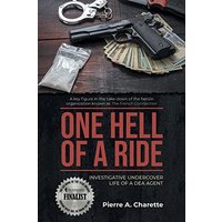 ONE HELL OF A RIDE: Investigative Undercover Life of a DEA Agent - ONE HELL OF A RIDE: Investigative Undercover Life of a DEA Agent - jetzt bei oelder-buchhandlung.de kaufen