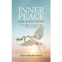 Inner Peace - The Five Steps: Deep Within Your Spirit is the Peace You Desire - Inner Peace - The Five Steps: Deep Within Your Spirit is the Peace You Desire - jetzt bei oelder-buchhandlung.de kaufen