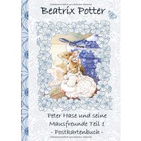 Peter Hase und seine Mausfreunde Teil 1: Beatrix Potter, Postkarten, sammeln, Original, Post, Briefmarke, Klassiker, Schulkinder, Vorschule, 1. 2. 3. ... Erwachsene, Geschenkbuch, Geschenk
