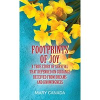 FOOTPRINTS OF JOY: A true story of survival that depended on guidance received from dreams and knowingness - FOOTPRINTS OF JOY: A true story of survival that depended on guidance received from dreams and knowingness - jetzt bei oelder-buchhandlung.de kaufen