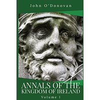 Annals of the Kingdom of Ireland: Volume I - Annals of the Kingdom of Ireland: Volume I - jetzt bei oelder-buchhandlung.de kaufen