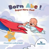 Super Hero Dad: A Book for Medical Dads (Born Abel Ser., Band 14) - Super Hero Dad: A Book for Medical Dads (Born Abel Ser., Band 14) - jetzt bei oelder-buchhandlung.de kaufen