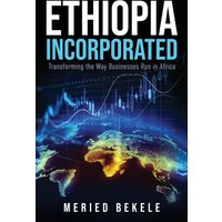 Ethiopia Incorporated: Transforming the Way Businesses Run in Africa - Ethiopia Incorporated: Transforming the Way Businesses Run in Africa - jetzt bei oelder-buchhandlung.de kaufen