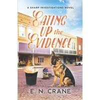 Eating up the Evidence: A Raunchy Small Town Mystery (Sharp Investigations, Band 4) - Eating up the Evidence: A Raunchy Small Town Mystery (Sharp Investigations, Band 4) - jetzt bei oelder-buchhandlung.de kaufen