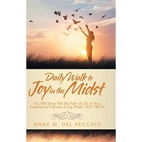 Daily Walk to Joy in the Midst: You Will Show Me the Path of Life; in Your Presence Is Fullness of Joy (Psalm 16:11, Nkjv) - Daily Walk to Joy in the Midst: You Will Show Me the Path of Life; in Your Presence Is Fullness of Joy (Psalm 16:11, Nkjv) - jetzt bei oelder-buchhandlung.de kaufen