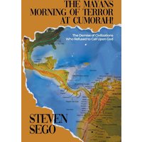 The Mayans Morning of Terror at Cumorah!: The Demise of Civilizations Who Refused to Call Upon God - The Mayans Morning of Terror at Cumorah!: The Demise of Civilizations Who Refused to Call Upon God - jetzt bei oelder-buchhandlung.de kaufen