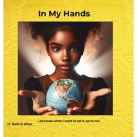 In My Hands: Because What I Want to Be is Up to Me - In My Hands: Because What I Want to Be is Up to Me - jetzt bei oelder-buchhandlung.de kaufen