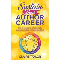 Sustain Your Author Career: Using the Enneagram to cultivate our gifts, deepen our connections, and triumph over adversity - Sustain Your Author Career: Using the Enneagram to cultivate our gifts, deepen our connections, and triumph over adversity - jetzt bei oelder-buchhandlung.de kaufen