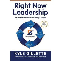 RIGHT NOW LEADERSHIP: A 4-Part Framework for Today's Leaders - RIGHT NOW LEADERSHIP: A 4-Part Framework for Today's Leaders - jetzt bei oelder-buchhandlung.de kaufen
