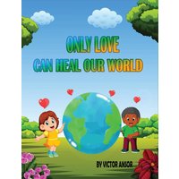 ONLY LOVE CAN HEAL OUR WORLD - ONLY LOVE CAN HEAL OUR WORLD - jetzt bei oelder-buchhandlung.de kaufen
