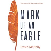 Mark of an Eagle: How Your Life Changes the World - Mark of an Eagle: How Your Life Changes the World - jetzt bei oelder-buchhandlung.de kaufen