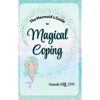 The Mermaid's Guide to Magical Coping: A-Z Strategies for Managing Big Feelings (The Magical Mermaid Mindset) - The Mermaid's Guide to Magical Coping: A-Z Strategies for Managing Big Feelings (The Magical Mermaid Mindset) - jetzt bei oelder-buchhandlung.de kaufen
