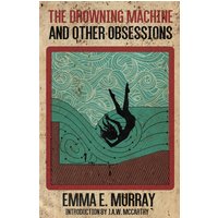 The Drowning Machine and Other Obsessions - The Drowning Machine and Other Obsessions - jetzt bei oelder-buchhandlung.de kaufen