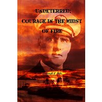 Undeterred: Courage in the midst of Fire - Undeterred: Courage in the midst of Fire - jetzt bei oelder-buchhandlung.de kaufen