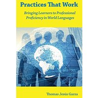 Practices That Work: Bringing Learners to Professional Proficiency in World Languages - Practices That Work: Bringing Learners to Professional Proficiency in World Languages - jetzt bei oelder-buchhandlung.de kaufen