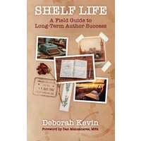 Shelf Life: A Field Guide to Long-Term Author Success - Shelf Life: A Field Guide to Long-Term Author Success - jetzt bei oelder-buchhandlung.de kaufen