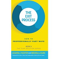 The Exit Process: How to Professionally Part Ways (The Team Solution, Band 4) - The Exit Process: How to Professionally Part Ways (The Team Solution, Band 4) - jetzt bei oelder-buchhandlung.de kaufen