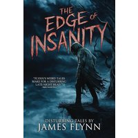 The Edge of Insanity: A book of disturbing tales by James Flynn (Whispers From the Abyss) - The Edge of Insanity: A book of disturbing tales by James Flynn (Whispers From the Abyss) - jetzt bei oelder-buchhandlung.de kaufen
